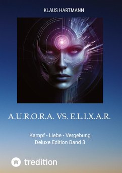 A.U.R.O.R.A. vs. E.L.I.X.A.R. Deluxe Edition Band 3 - Hartmann, Klaus