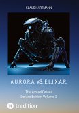 A.U.R.O.R.A. vs. E.L.I.X.A.R. Deluxe Edition Volume 2