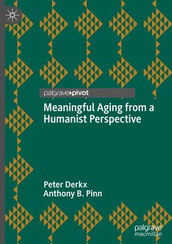 Meaningful Aging from a Humanist Perspective - Derkx, Peter;Pinn, Anthony B.