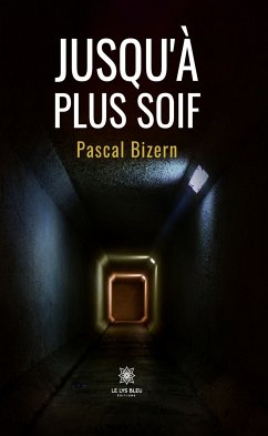 Jusqu’à plus soif (eBook, ePUB) - Bizern, Pascal