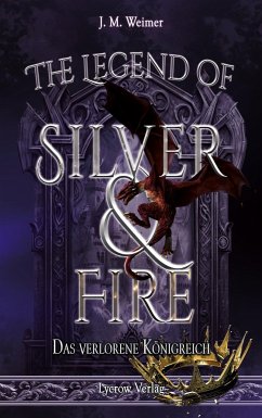 The Legend of Silver and Fire - Weimer, J. M.
