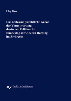 Cover Das verfassungsrechtliche Gebot der Verantwortung deutscher Politiker im Bundestag sowie deren Haftung im Zivilrecht