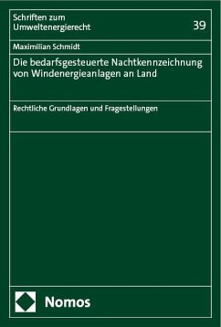 Die bedarfsgesteuerte Nachtkennzeichnung von Windenergieanlagen an Land - Schmidt, Maximilian