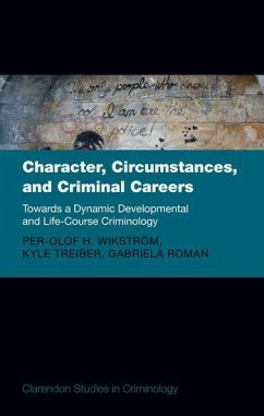 Character, Circumstances, and Criminal Careers - Wikstrom, Per-Olof H; Treiber, Kyle; Roman, Gabriela