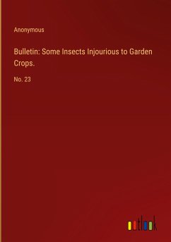 Bulletin: Some Insects Injourious to Garden Crops. - Anonymous