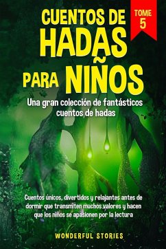 Cuentos de hadas para niños Una gran colección de fantásticos cuentos de hadas. (Vol. 5) - Stories, Wonderful