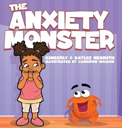 The Anxiety Monster - Nesmith, Kaylee E; Nesmith, Kimberly M