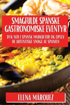 Smagfulde Spa­nske Gastronomiske Eventyr - Márquez, Elena