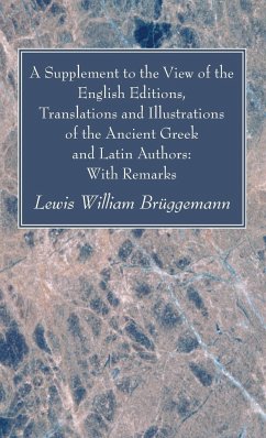 A Supplement to the View of the English Editions, Translations and Illustrations of the Ancient Greek and Latin Authors - Brüggemann, Lewis William