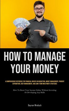 How To Manage Your Money - Windisch, Bayram