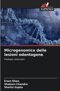 Microgenomica delle lesioni odontogene - Khan, Eram;Chandra, Shaleen;Gupta, Shalini