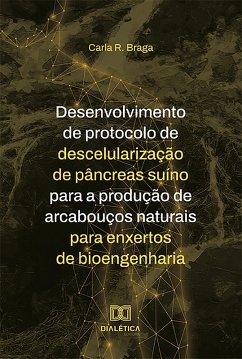 Desenvolvimento de protocolo de descelularização de pâncreas suíno para a produção de arcabouços naturais para enxertos de bioengenharia (eBook, ePUB) - Braga, Carla R.