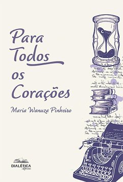 Para Todos os Corações (eBook, ePUB) - Pinheiro, Maria Wanuza
