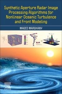 Synthetic Aperture Radar Image Processing Algorithms for Nonlinear Oceanic Turbulence and Front Modeling - Marghany, Maged
