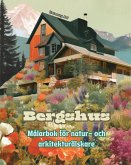 Bergshus Målarbok för natur- och arkitekturälskare Fantastiska mönster för total avkoppling