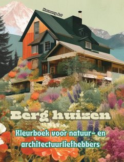 Berg huizen Kleurboek voor natuur- en architectuurliefhebbers Geweldige ontwerpen voor totale ontspanning - Art, Harmony