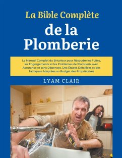 La Bible Complète de la Plomberie - Clair, Lyam