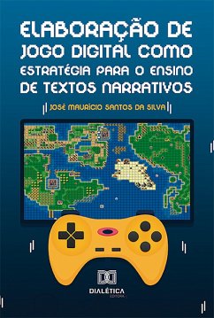 Elaboração de jogo digital como estratégia para o ensino de textos narrativos (eBook, ePUB) - Silva, José Maurício Santos da