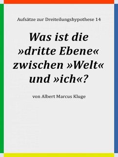 Was ist die »dritte Ebene« zwischen »Welt« und »ich«? (eBook, ePUB) - Kluge, Albert Marcus