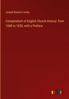 Compendium of English Church History: from 1688 to 1830, with a Preface - Lumby, Joseph Rawson