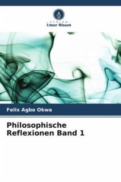 Philosophische Reflexionen Band 1 - Okwa, Felix Agbo