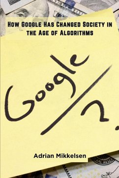 How Google Has Changed Society in the Age of Algorithms - Mikkelsen, Adrian