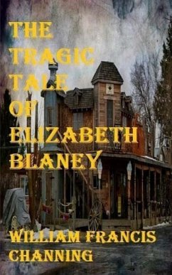 The Tragic Tale Of Elizabeth Blaney - Channing, William Francis