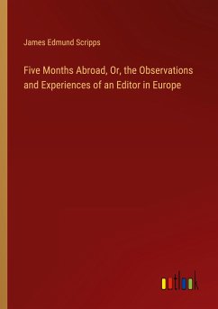 Five Months Abroad, Or, the Observations and Experiences of an Editor in Europe