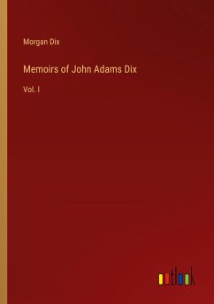 Memoirs of John Adams Dix - Dix, Morgan