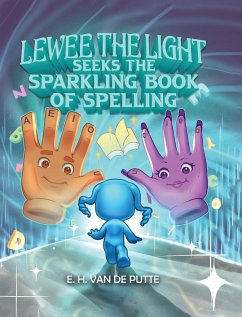 Lewee the Light Seeks the Sparkling Book of Spelling - de Putte, E H van