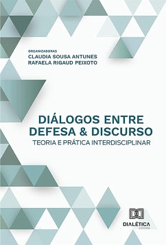 Diálogos entre defesa & discurso (eBook, ePUB) - Antunes, Claudia Maria Sousa; Peixoto, Rafaela Araújo Jordão Rigaud