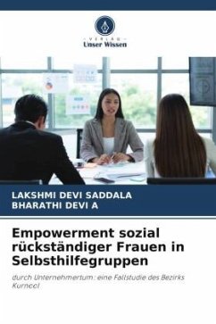 Empowerment sozial rückständiger Frauen in Selbsthilfegruppen - SADDALA, LAKSHMI DEVI;A, BHARATHI DEVI