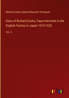 Diary of Richard Cocks, Cape-merchant in the English Factory in Japan 1615-1622 - Cocks, Richard; Thompson, Edward Maunde