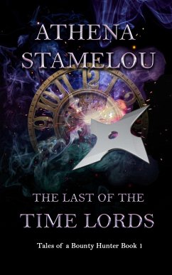 The Last of the Time Lords (Tales of a Bounty Hunter, #1) (eBook, ePUB) - Stamelou, Athena