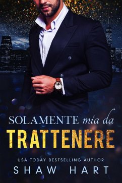 Solamente mia da trattenere (Mio, #4) (eBook, ePUB) - Hart, Shaw