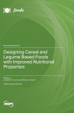 Designing Cereal and Legume Based Foods with Improved Nutritional Properties