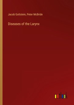 Diseases of the Larynx - Gottstein, Jacob; Mcbride, Peter