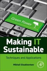 Making IT Sustainable , Techniques and Applications - Gloukhovtsev, Mikhail