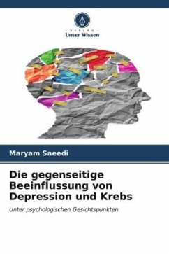 Die gegenseitige Beeinflussung von Depression und Krebs - Saeedi, Maryam