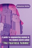 A guide to empowering women in the modern world called &quote;The Fearless Femme&quote;
