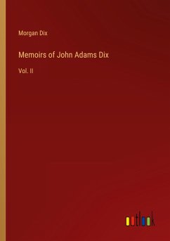 Memoirs of John Adams Dix - Dix, Morgan