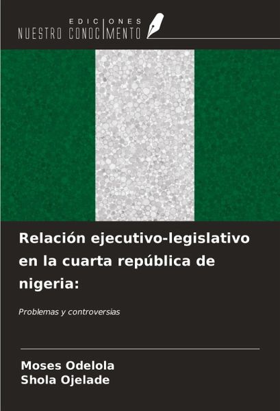Relación ejecutivo-legislativo en la cuarta república de nigeria: Relación ejecutivo-legislativo en la cuarta república de nigeria: