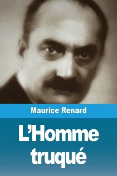 L'Homme truqué - Renard, Maurice