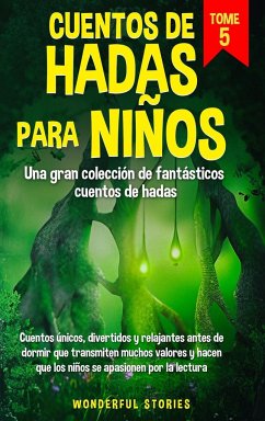 Cuentos de hadas para niños Una gran colección de fantásticos cuentos de hadas. (Vol. 5) - Stories, Wonderful