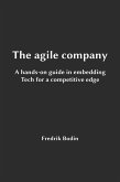 The Agile Company, a Hands-On Guide in Embedding Tech for a Competitive Edge (eBook, ePUB)