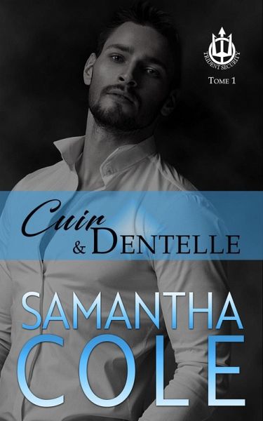 Cuir & Dentelle (Trident Sécurité, #1) (eBook, ePUB) Cuir & Dentelle (Trident Sécurité, #1) (eBook, ePUB)