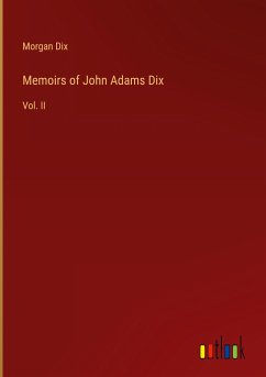 Memoirs of John Adams Dix - Dix, Morgan