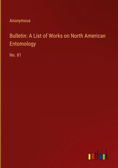 Bulletin: A List of Works on North American Entomology - Anonymous