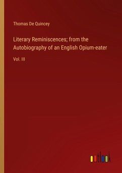 Literary Reminiscences; from the Autobiography of an English Opium-eater