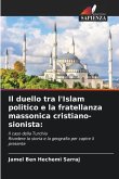 Il duello tra l'Islam politico e la fratellanza massonica cristiano-sionista: